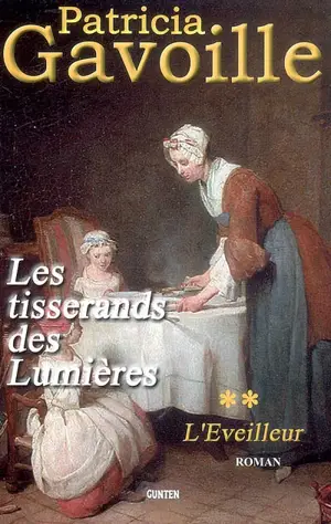 Les tisserands des Lumières. Vol. 2. L'éveilleur