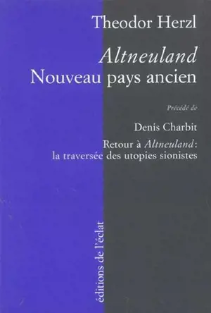 Altneuland : nouveau pays ancien. Retour à Altneuland : la traversée des utopies sionistes