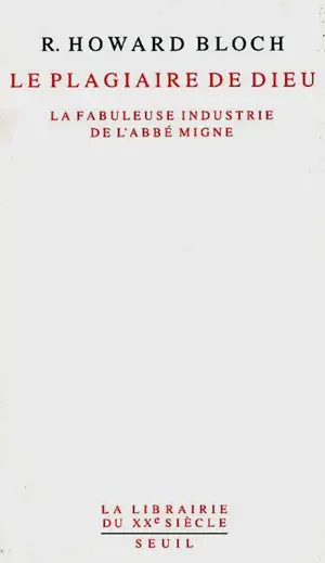 Le plagiaire de Dieu : la fabuleuse industrie de l'abbé Migne