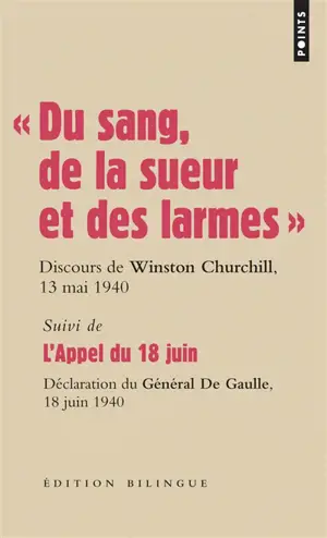 Les grands discours. Du sang, de la sueur et des larmes : discours du Premier ministre Winston Churchill devant la Chambre des communes, 13 mai et 18 juin 1940. L'Appel du 18 juin : déclarations du général de Gaulle sur les ondes de la BBC, le 18 et