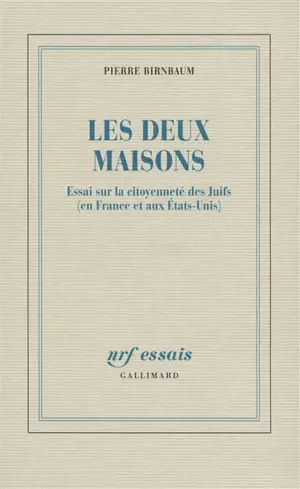 Les deux maisons : essai sur la citoyenneté des Juifs (en France et aux Etats-Unis)