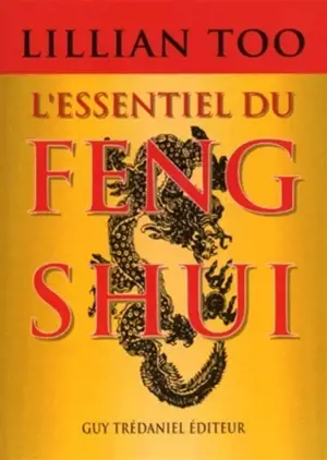 L'essentiel du feng shui : relations, santé, prospérité