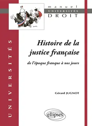 Histoire de la justice française : de l'époque franque à nos jours