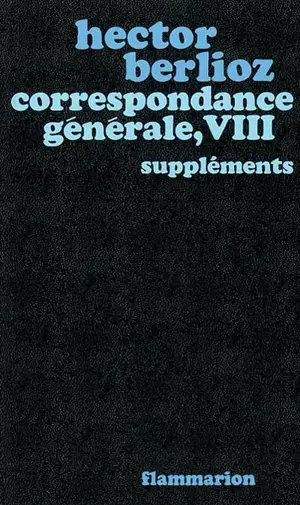 Correspondance générale. Vol. 8. Suppléments