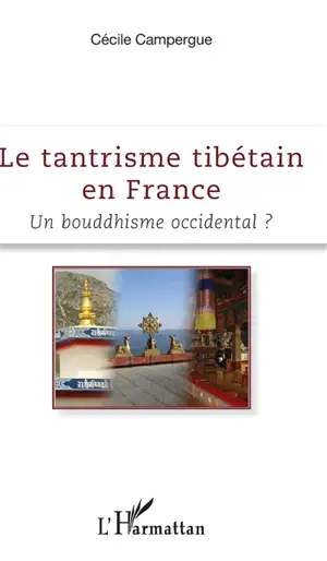 Le tantrisme tibétain en France : vers un bouddhisme occidental ?