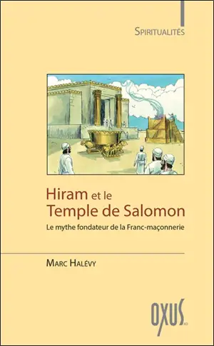 Hiram et le temple de Salomon : le mythe fondateur de la franc-maçonnerie