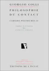 Cahiers posthumes. Vol. 2. Philosophie du contact