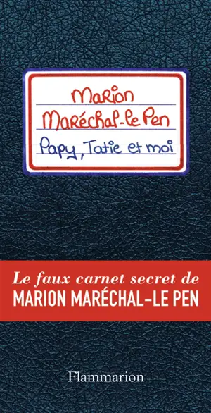 Papy, tatie et moi : le faux carnet secret de Marion Maréchal-Le Pen