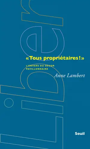 Tous propriétaires ! : l'envers du décor pavillonnaire