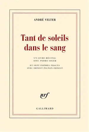 Tant de soleils dans le sang : un livre-récital avec Pedro Soler et sept poèmes-tracts avec Ernest Pignon-Ernest