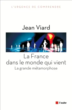 La France dans le monde qui vient : la grande métamorphose