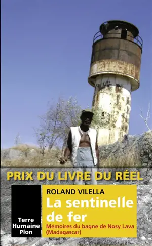 La sentinelle de fer : mémoires du bagne de Nosy Lava (Madagascar)