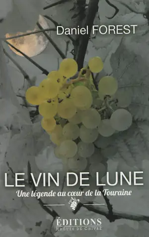 Le vin de lune : une légende au coeur de la Touraine