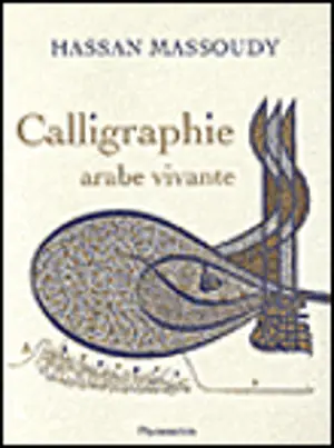 LA CALLIGRAPHIE ARABE VIVANTE (BROCHE)