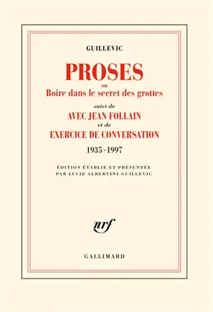 Proses ou Boire dans le secret des grottes. Avec Jean Follain. Exercice de conversation : 1935-1997