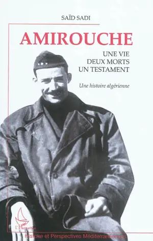 Amirouche : une vie, deux morts, un testament : une histoire algérienne