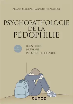 Psychopathologie de la pédophilie : identifier, prévenir, prendre en charge