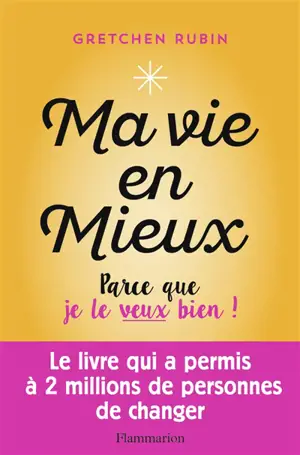 Ma vie en mieux : parce que je le veux bien !