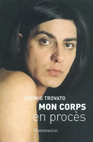 Mon corps en procès