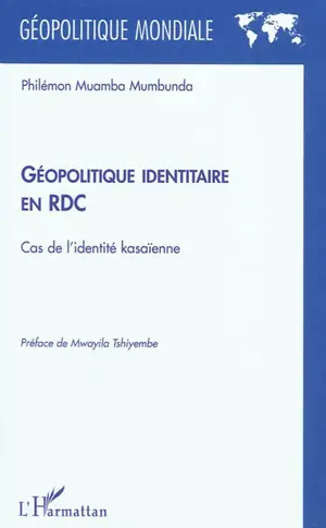 Géopolitique identitaire en RDC : cas de l'identité kasaïenne