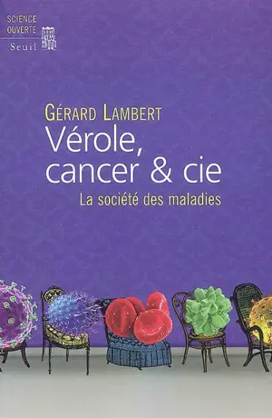 Vérole, cancer & Cie : la société des maladies