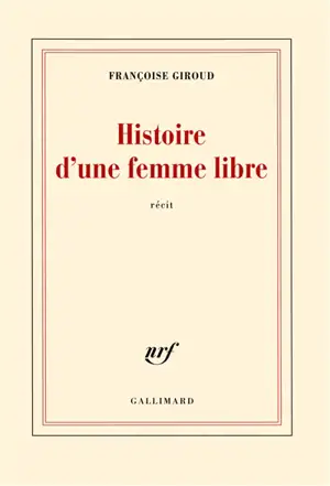 Histoire d'une femme libre : récit