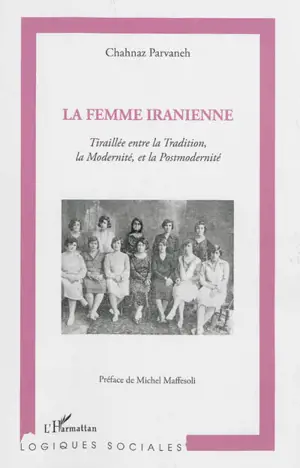 La femme iranienne : tiraillée entre la tradition, la modernité, et la postmodernité