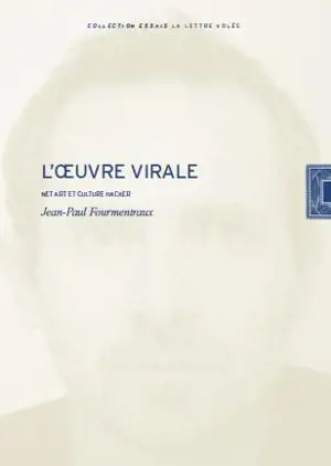 L'oeuvre virale : Net art et culture hacker
