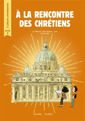 A la rencontre des chrétiens : année 3