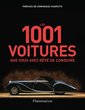 LES 1001 VOITURES QUE VOUS AVEZ REVE DE CONDUIRE