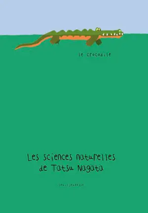 Les sciences naturelles de Tatsu Nagata. Le crocodile