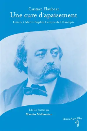 Une cure d'apaisement : lettres à Marie-Sophie Leroyer de Chantepie