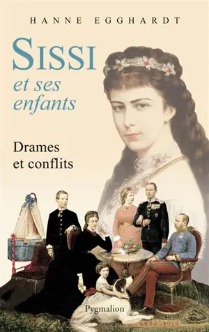 Sissi et ses enfants : drames et conflits