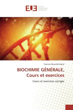 BIOCHIMIE GENERALE, Cours et exercices : Cours et exercices corrigés