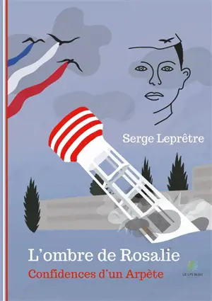 L’ombre de Rosalie : Confidences d’un Arpète