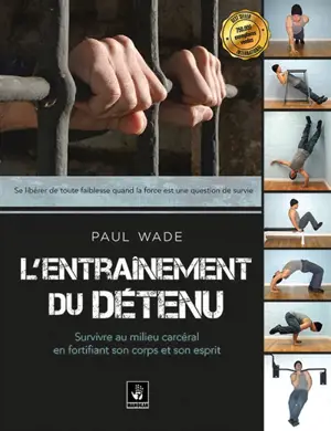 L'entraînement du détenu : survivre au milieu carcéral en fortifiant son corps et son esprit