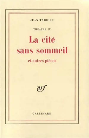 Théâtre. Vol. 4. La Cité sans sommeil et autres textes