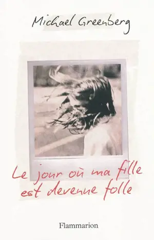 Le jour où ma fille est devenue folle