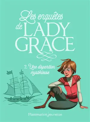 Les enquêtes de lady Grace. Vol. 2. Une disparition mystérieuse