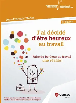 J'ai décidé d'être heureux au travail : faire du bonheur au travail une réalité !