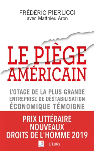 Le piège américain : l'otage de la plus grande entreprise de déstabilisation économique témoigne