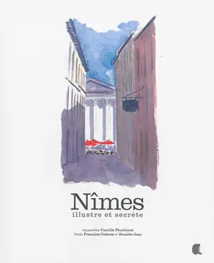 Nîmes illustre et secrète
