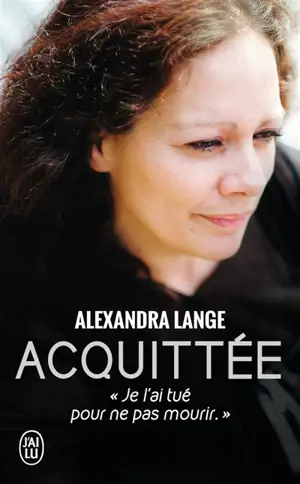 Acquittée : je l'ai tué pour ne pas mourir