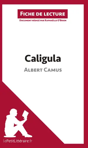 Caligula d'Albert Camus (Fiche de lecture) : Analyse complète et résumé détaillé de l'oeuvre