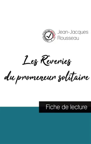 Les Rêveries du promeneur solitaire de Jean-Jacques Rousseau (fiche de lecture et analyse complète de l'œuvre)