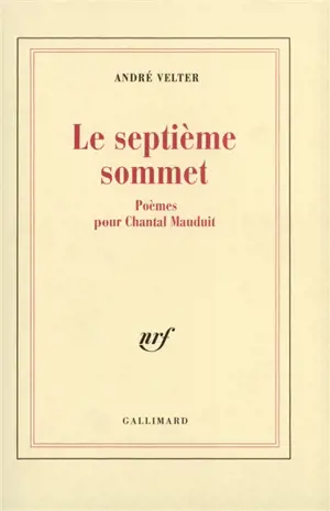 Le septième sommet : poèmes pour Chantal Mauduit