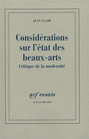 Considérations sur l'état des Beaux-Arts : critique de la modernité
