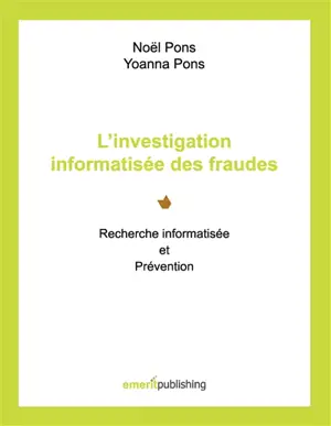 L’investigation informatisée des fraudes : Recherche informatisée et Prévention
