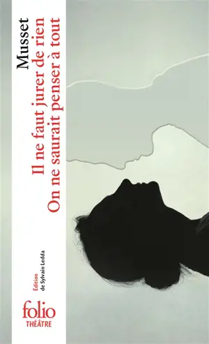 Comédies et proverbes. Il ne faut jurer de rien. On ne saurait penser à tout