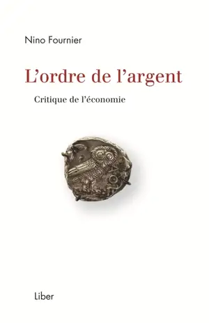 L'ordre de l'argent : Critique de l'économie